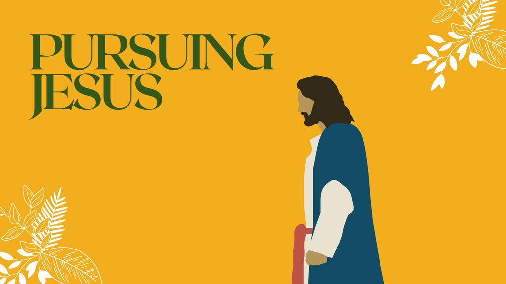 Pursuing Jesus: 4-Week Series