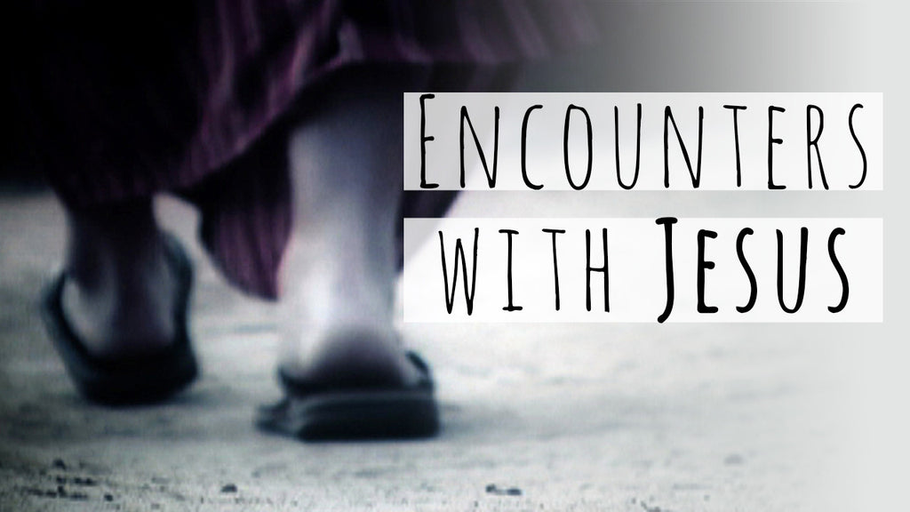 Encounters with Jesus - 4-Week Easter Series