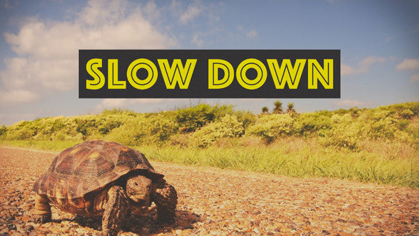 Slow Down: 4 Week Series