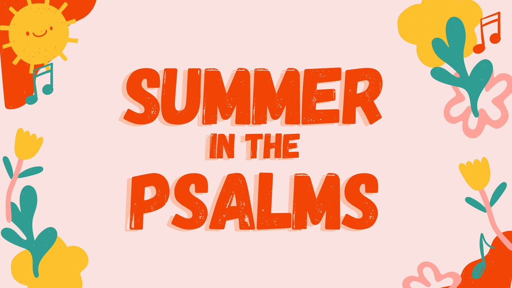 Summer in the Psalms: New Teaching Series