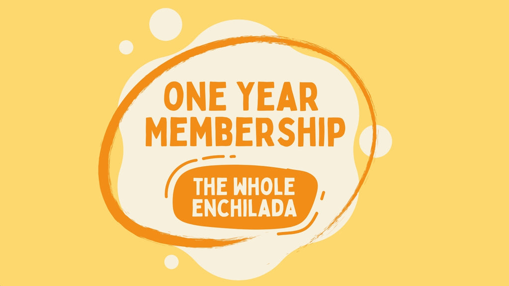 One Year Membership - The Whole Enchilada