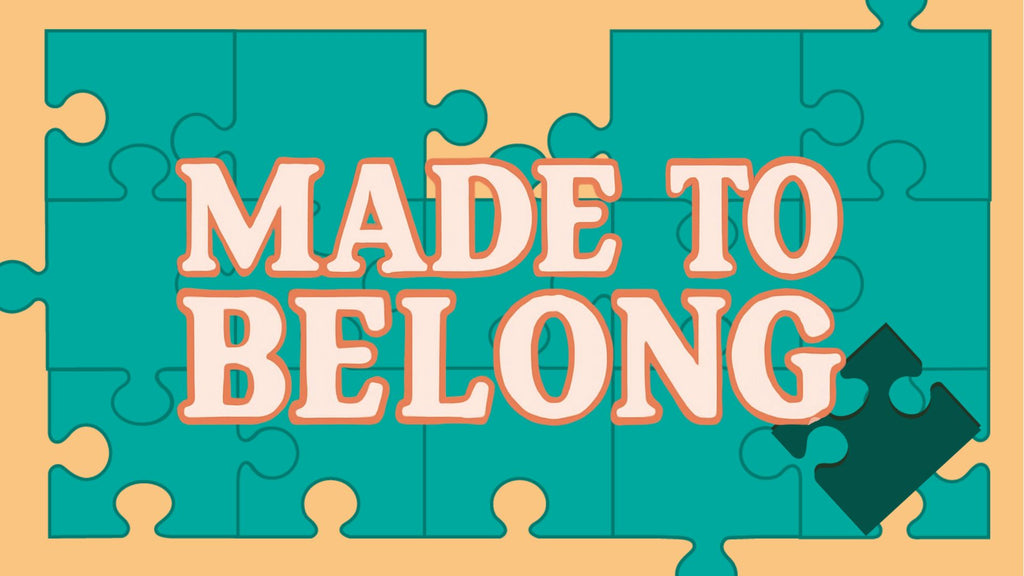 Made to Belong: New 4-Week Series