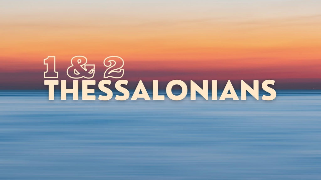 1 and 2 Thessalonians: 4-Week Bible Study