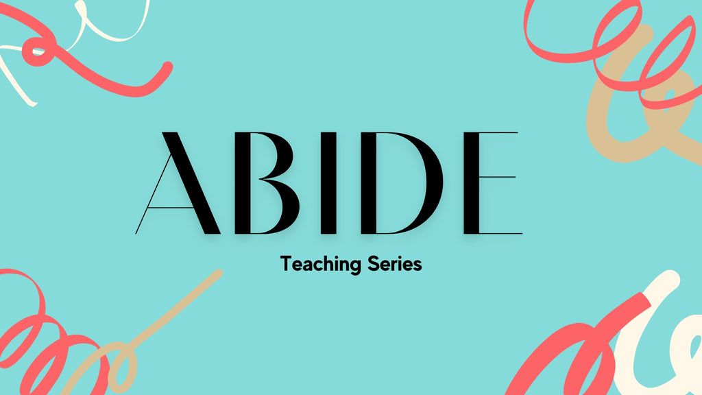 Abide: 4-Week Teaching Series