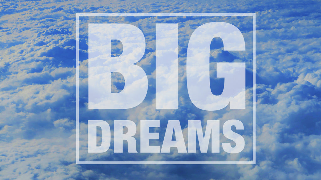 Big Dreams: 4-Week Series