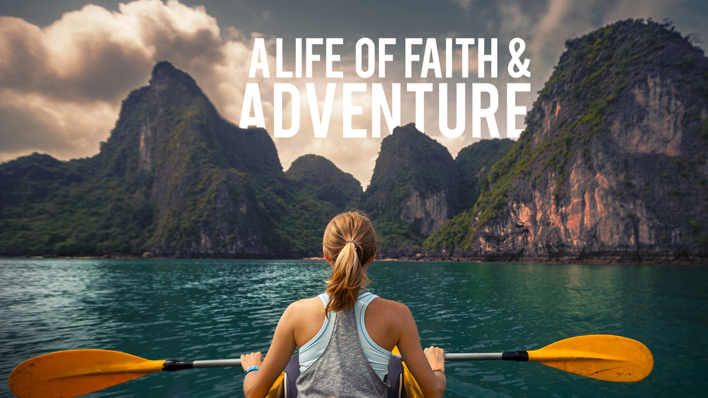 A Life of Faith and Adventure: 4-Week Series