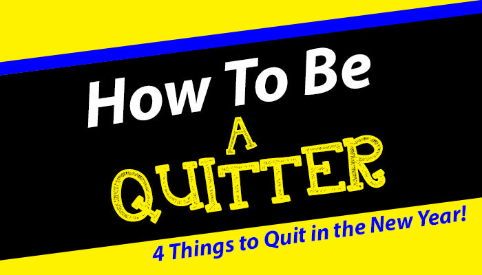 How To Be A Quitter: 4-Week Series
