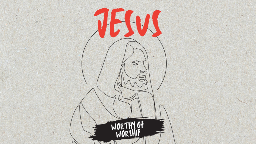 Jesus, Worthy of Worship: New Bible Study