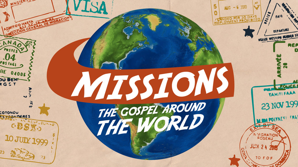 MISSIONS: THE GOSPEL AROUND THE WORLD: 4-Week Series