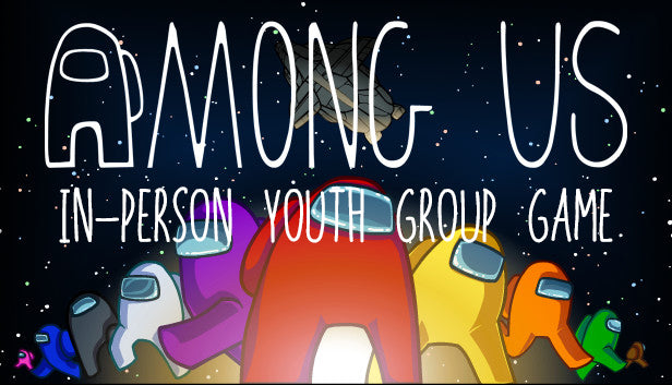AMONG US: IN-PERSON YOUTH GROUP GAME